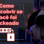 Como descobrir se você foi hackeado